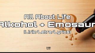 All About Life - Alkohol+ Emosaun (Lirik/Letra/Lyrics)