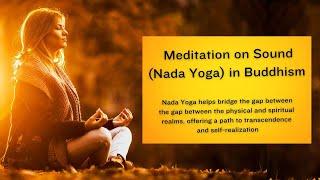 Guided Meditation on Sound (Nada Yoga) in Buddhism | Tune into the natural rhythms of the universe