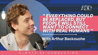 Challenging the Artificial Intelligence (AI) Narrative with Arthur Backouche | Always Be Connecting