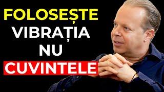 FOLOSEȘTE VIBRAȚIA, NU CUVINTELE! Încearcă azi și urmărește MAGIA ÎNTÂMPLÂNDU-SE! | Joe Dispenza