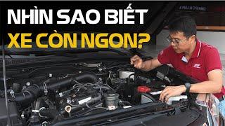 Cách xem để biết xe còn ngon không? | Kinh nghiệm xem xe cũ