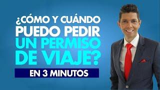 ¿Cómo y cuándo puedo pedir un permiso de viaje?