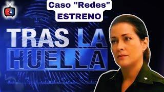 TRAS LA HUELLA / Caso "Redes" / ESTRENO - 18 de agosto de 2024