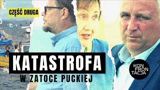 KATASTROFA W ZATOCE PUCKIEJ. CZĘŚĆ 2. KONFRONTACJA (7) #konfrontacja #latkowski #polityka