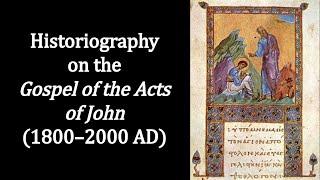 The Gospel of the Acts of John and Its Historiography