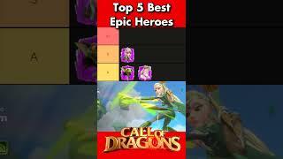 Call of Dragons Top 5 BEST Epic Heroes! #Shorts #CallOfDragons