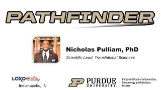 PATHFINDER - Nicholas Pulliam, PhD, Scientific Lead, Translational Sciences,  Loxo Oncology at Lilly