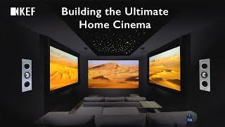 Building the Ultimate Home Cinema with KEF