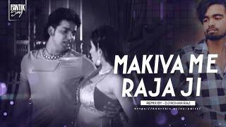 Makaiya Me Raja Ji - (Edm Remix) By - Dj Rohan Raj Official