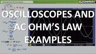 Oscilloscopes and AC Ohm's Law Examples (Full Lecture)