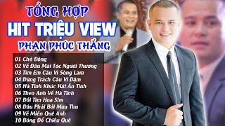 Tổng hợp những ca khúc HIT TRIỆU VIEW của ca sĩ Phan Phúc Thắng giọng hát ngọt ngào và đầy cảm xúc