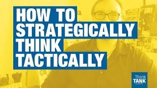 Jeremy Tank | How to strategically think tactically