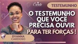 EP.102 | Este Testemunho Vai Renovar sua Esperança e Te Encher de Fé! | DYANNA CARDOSO