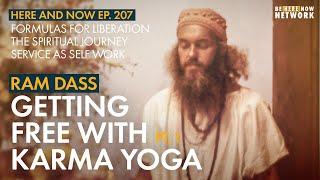 Ram Dass: Getting Free with Karma Yoga – Here and Now Ep. 207