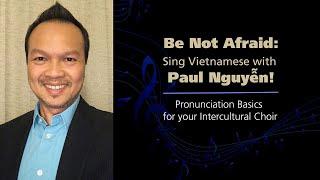 Sing Vietnamese with Paul Nguyen! "Tam Tinh Hien Dang" Pronunciation Basics for Intercultural Choir