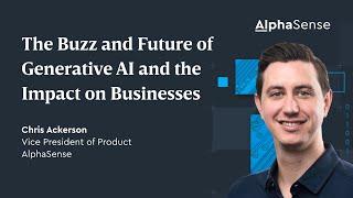 The Buzz and Future of Generative AI and the Impact on Businesses | AlphaSense Webcast