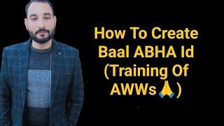 How To Create Baal ABHA Id (Training Of AWWs )