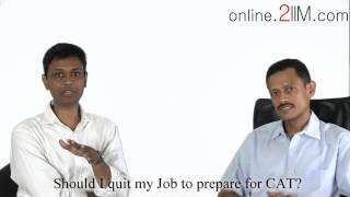 CAT preparation and job - Should I quit my job to prepare for CAT?