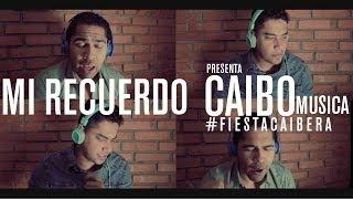 CAIBO:  Mi Recuerdo (a capela) - #FiestaCaibera - @Caibomusica