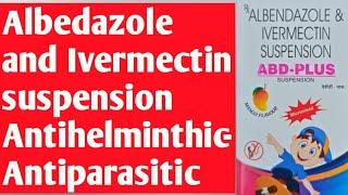 Albedazole and Ivermectin suspension //antihelminthic-antiparasitic medication