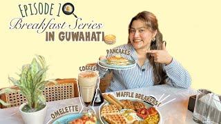 Finding BREAKFAST places in Guwahati-Episode 1 | Uptown Escape Guwahati | Breakfast spots in Ghy 