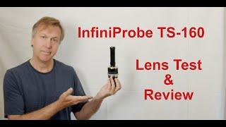 InfiniProbe TS-160 Robusto Lens Test and Review