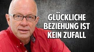 Liebe & Partnerschaft - Eine glückliche Beziehung ist kein Zufall - Robert Betz