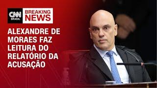 Alexandre de Moraes faz leitura do relatório da acusação | LIVE CNN