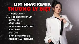 Chu Thúy Quỳnh I  Thương Ly Biệt I Remix  Top 10 Bản Nhạc Remix Nghe Nhiều Nhất TikTok 2023