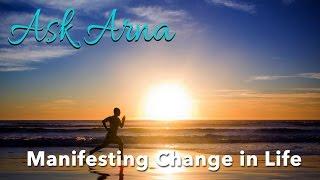 Ask Arna - How to Manifest your life in the Highest Way