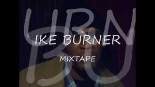 IKE BURNER MIXTAPE VOL 1