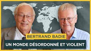 Un monde désordonné et violent. Avec Bertrand Badie | Entretiens géopo