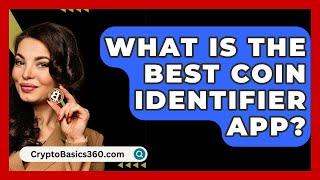 What Is the Best Coin Identifier App? - CryptoBasics360.com