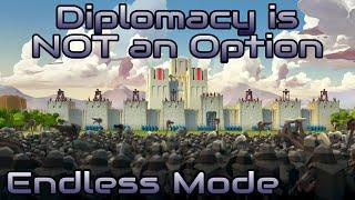 Diplomacy is NOT an Option - Endless Mode - Max. Difficulty