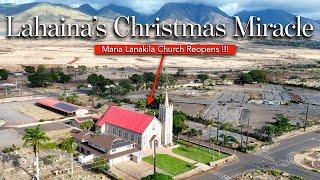 LAHAINA'S Christmas Miracle - Maria Lanakila Church Reopens after the FIRE !!!