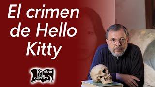 El crimen de Hello Kitty | Relatos del lado oscuro