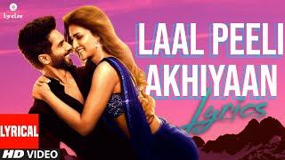 Laal Peeli Akhiyaan (Lyrics) Shahid Kapoor,Kriti Sanon, | Teri Baaton Mein Aisa Uljha Jiya