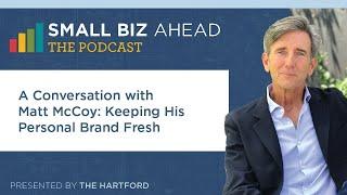 The Small Biz Ahead Podcast | Matt McCoy: Keeping His Personal Brand Fresh