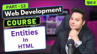 Entities in HTML | Web Development Course Part - 13