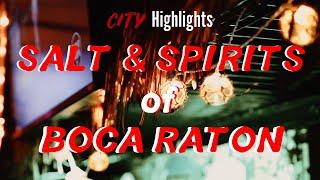 Salt and Spirits of Boca Raton, Florida     |     Things to Do in Boca Raton Series