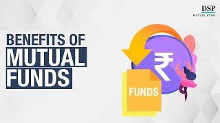 What Are the Advantages of Investing in Mutual Funds? | DSP Mutual Fund