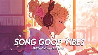 Song Good Vibes  Chill Spotify Playlist Covers | Latest English Songs With Lyrics