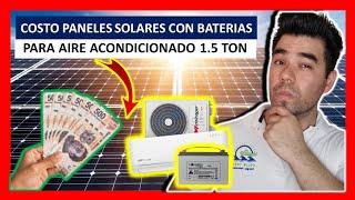 COSTO PANELES SOLARES para AIRE ACONDICIONADO 1.5 TON (18,000 BTU) con BATERÍAS | 2024