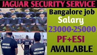 Jaguar security service.Bangalore job.High salary 23000-25000