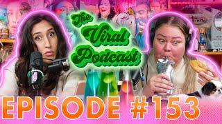 The Viral Podcast Ep. 153