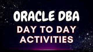 Oracle DBA Day to Day Activities | DBA Daily Tasks