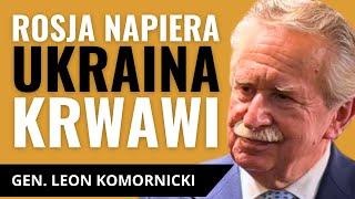 GEN. LEON KOMORNICKI o sytuacji na froncie. Czy Ukraińcy się wykrwawiają? Wybory w USA a wojna