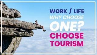 Work/Life - why choose one? Choose Tourism! #WorkLifeYourWay
