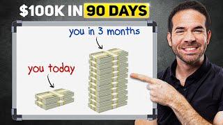 The Best Way To Get To $100K in 90 Days...