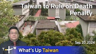 Taiwan to Rule on Death Penalty, What's Up Taiwan - News at 14:00, Sept. 20, 2024 | TaiwanPlus News